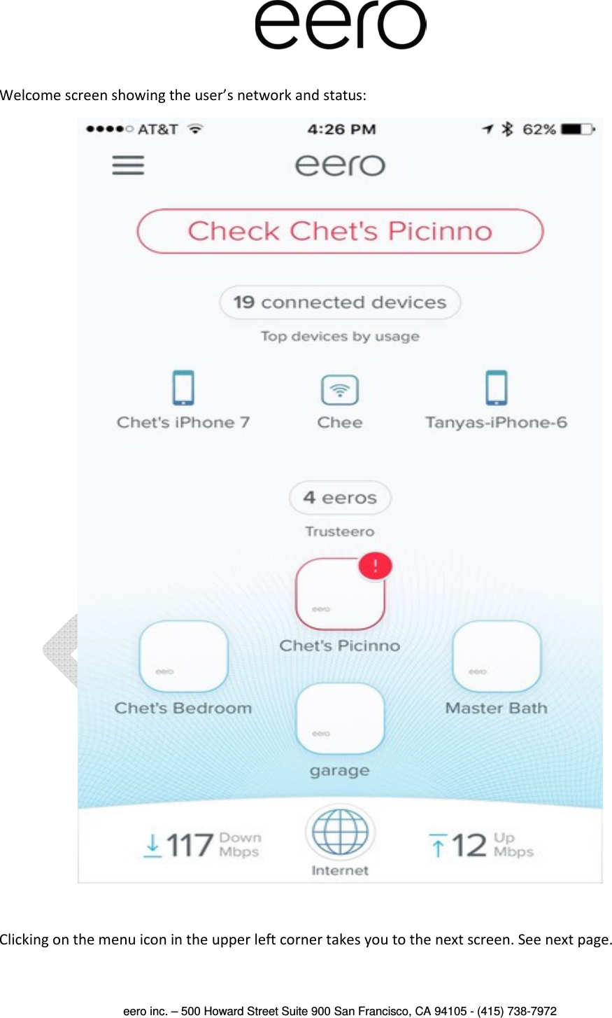  eero inc. – 500 Howard Street Suite 900 San Francisco, CA 94105 - (415) 738-7972   Welcome screen showing the user’s network and status:   Clicking on the menu icon in the upper left corner takes you to the next screen. See next page.    