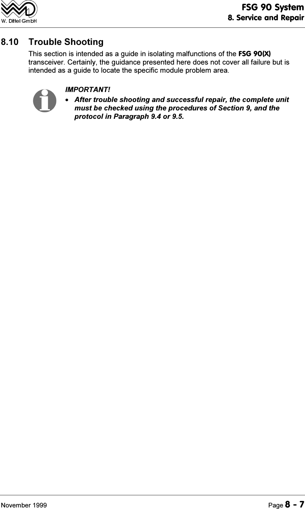 )6*6\VWHP6HUYLFHDQG5HSDLU1RYHPEHU 3DJH 7URXEOH6KRRWLQJ7KLVVHFWLRQLVLQWHQGHGDVDJXLGHLQLVRODWLQJPDOIXQFWLRQVRIWKH)6*;WUDQVFHLYHU&amp;HUWDLQO\WKHJXLGDQFHSUHVHQWHGKHUHGRHVQRWFRYHUDOOIDLOXUHEXWLVLQWHQGHGDVDJXLGHWRORFDWHWKHVSHFLILFPRGXOHSUREOHPDUHD,03257$17$IWHUWURXEOHVKRRWLQJDQGVXFFHVVIXOUHSDLUWKHFRPSOHWHXQLWPXVWEHFKHFNHGXVLQJWKHSURFHGXUHVRI6HFWLRQDQGWKHSURWRFROLQ3DUDJUDSKRU