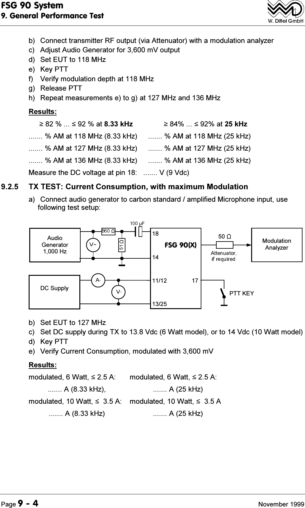 )6*6\VWHP*HQHUDO3HUIRUPDQFH7HVW3DJH 1RYHPEHUE &amp;RQQHFWWUDQVPLWWHU5)RXWSXWYLD$WWHQXDWRUZLWKDPRGXODWLRQDQDO\]HUF $GMXVW$XGLR*HQHUDWRUIRUP9RXWSXWG 6HW(87WR0+]H .H\377I 9HULI\PRGXODWLRQGHSWKDW0+]J 5HOHDVH377K 5HSHDWPHDVXUHPHQWVHWRJDW0+]DQG0+]5HVXOWVDWN+] DWN+]$0DW0+]N+] $0DW0+]N+]$0DW0+]N+] $0DW0+]N+]$0DW0+]N+] $0DW0+]N+]0HDVXUHWKH'&amp;YROWDJHDWSLQ99GF 7;7(67&amp;XUUHQW&amp;RQVXPSWLRQZLWKPD[LPXP0RGXODWLRQD &amp;RQQHFWDXGLRJHQHUDWRUWRFDUERQVWDQGDUGDPSOLILHG0LFURSKRQHLQSXWXVHIROORZLQJWHVWVHWXS'&amp;6XSSO\$XGLR*HQHUDWRU+]377.(<)6*; 0RGXODWLRQ$QDO\]HUE 6HW(87WR0+]F 6HW'&amp;VXSSO\GXULQJ7;WR9GF:DWWPRGHORUWR9GF:DWWPRGHOG .H\377H 9HULI\&amp;XUUHQW&amp;RQVXPSWLRQPRGXODWHGZLWKP95HVXOWVPRGXODWHG:DWW$$N+]PRGXODWHG:DWW$$N+]PRGXODWHG:DWW$$N+]PRGXODWHG:DWW$$N+]