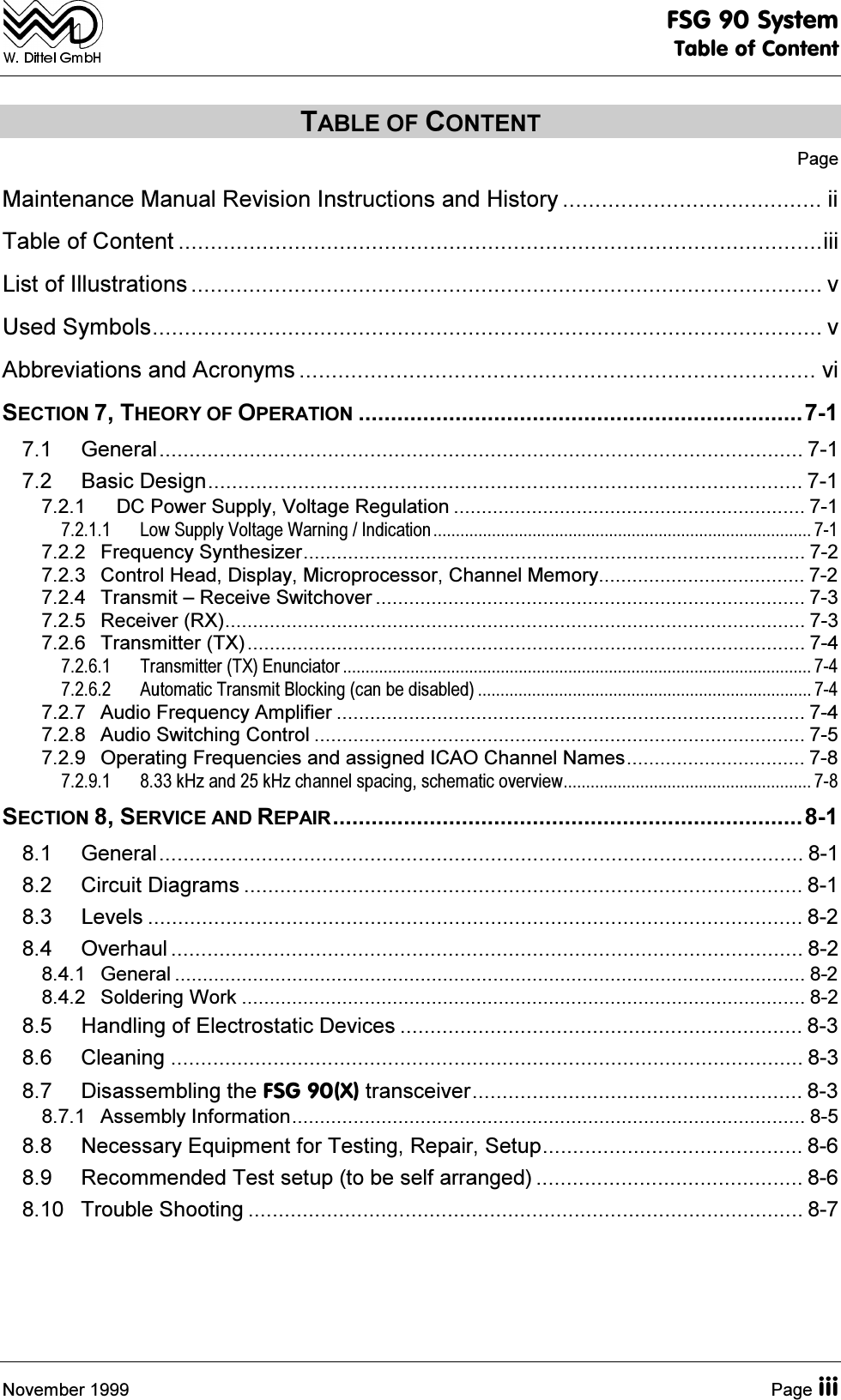 )6*6\VWHP7DEOHRI&amp;RQWHQW1RYHPEHU 3DJHLLL7$%/(2)&amp;217(173DJH0DLQWHQDQFH0DQXDO5HYLVLRQ,QVWUXFWLRQVDQG+LVWRU\  LL7DEOHRI&amp;RQWHQW LLL/LVWRI,OOXVWUDWLRQV  Y8VHG6\PEROV Y$EEUHYLDWLRQVDQG$FURQ\PV  YL6(&amp;7,217+(25<2)23(5$7,21  *HQHUDO  %DVLF'HVLJQ  '&amp;3RZHU6XSSO\9ROWDJH5HJXODWLRQ   /RZ6XSSO\9ROWDJH:DUQLQJ,QGLFDWLRQ   )UHTXHQF\6\QWKHVL]HU  &amp;RQWURO+HDG'LVSOD\0LFURSURFHVVRU&amp;KDQQHO0HPRU\  7UDQVPLW&plusmn;5HFHLYH6ZLWFKRYHU   5HFHLYHU5;  7UDQVPLWWHU7;  7UDQVPLWWHU7;(QXQFLDWRU   $XWRPDWLF7UDQVPLW%ORFNLQJFDQEHGLVDEOHG   $XGLR)UHTXHQF\$PSOLILHU   $XGLR6ZLWFKLQJ&amp;RQWURO   2SHUDWLQJ)UHTXHQFLHVDQGDVVLJQHG,&amp;$2&amp;KDQQHO1DPHV  N+]DQGN+]FKDQQHOVSDFLQJVFKHPDWLFRYHUYLHZ 6(&amp;7,216(59,&amp;($1'5(3$,5 *HQHUDO  &amp;LUFXLW'LDJUDPV   /HYHOV   2YHUKDXO   *HQHUDO   6ROGHULQJ:RUN   +DQGOLQJRI(OHFWURVWDWLF'HYLFHV   &amp;OHDQLQJ   'LVDVVHPEOLQJWKH)6*;WUDQVFHLYHU  $VVHPEO\,QIRUPDWLRQ  1HFHVVDU\(TXLSPHQWIRU7HVWLQJ5HSDLU6HWXS  5HFRPPHQGHG7HVWVHWXSWREHVHOIDUUDQJHG   7URXEOH6KRRWLQJ  