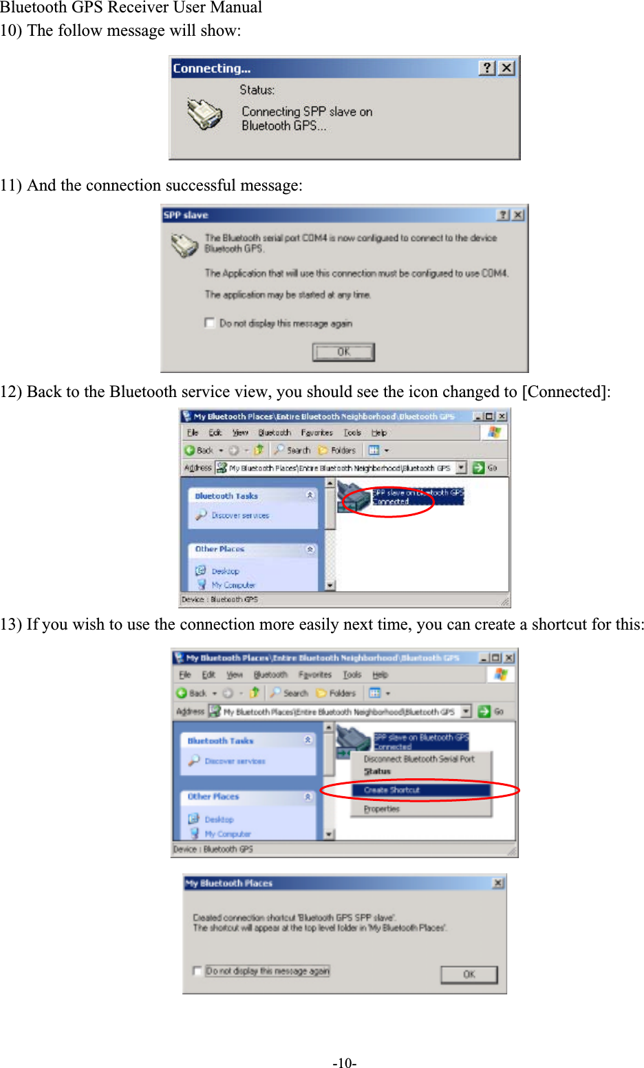 Bluetooth GPS Receiver User Manual-10-10) The follow message will show:11) And the connection successful message:12) Back to the Bluetooth service view, you should see the icon changed to [Connected]:13) If you wish to use the connection more easily next time, you can create a shortcut for this: