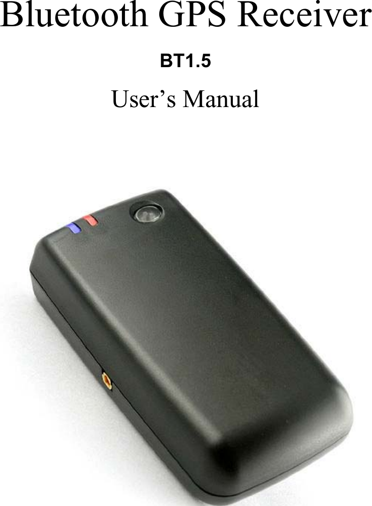 Bluetooth GPS ReceiverBT1.5User’s Manual