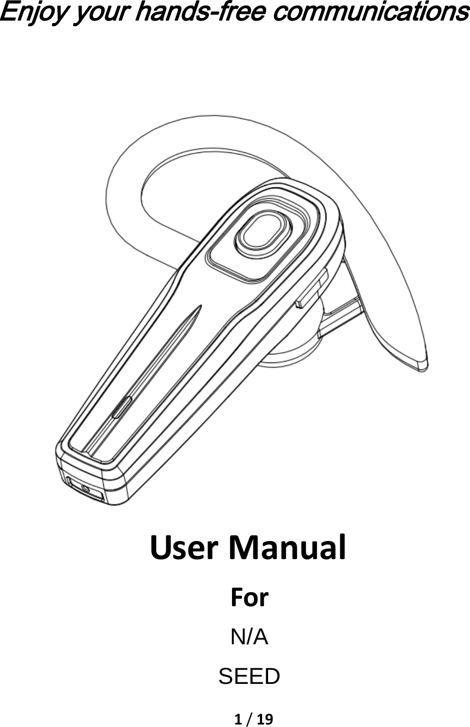 1/19Enjoy your hands-free communications  UserManualForN/A SEED 