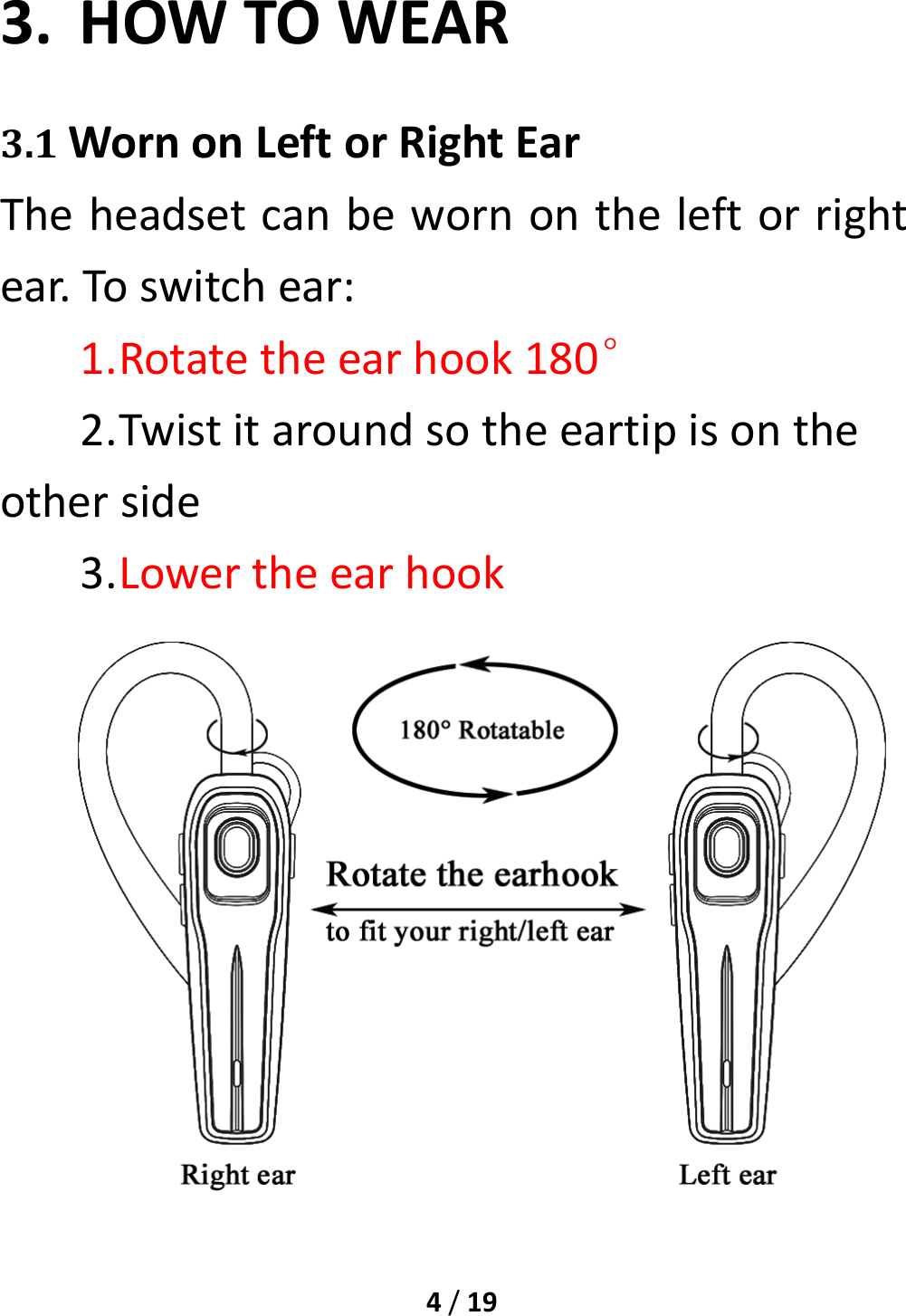 4/193. HOWTOWEAR3.1WornonLeftorRightEarTheheadsetcanbewornontheleftorrightear.Toswitchear:1. Rotatetheearhook180°2. Twistitaroundsotheeartipisontheotherside3. Lowertheearhook