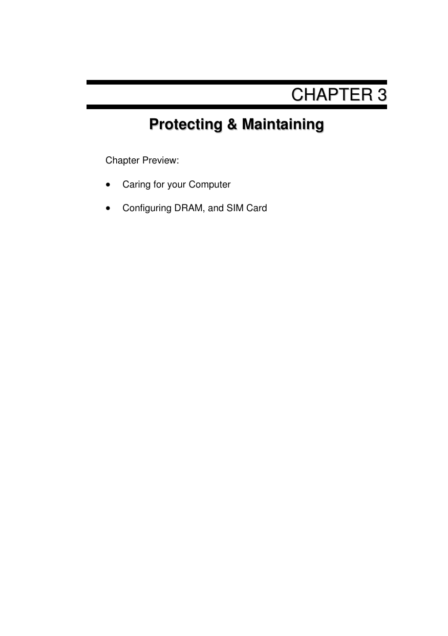      CCHHAAPPTTEERR  33  PPrrootteeccttiinngg  &amp;&amp;  MMaaiinnttaaiinniinngg    Chapter Preview:   Caring for your Computer   Configuring DRAM, and SIM Card    