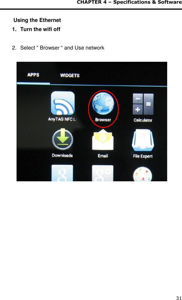  CHAPTER 4 – Specifications &amp; Software 31  Using the Ethernet 1.  Turn the wifi off               2.  Select “ Browser “ and Use network               