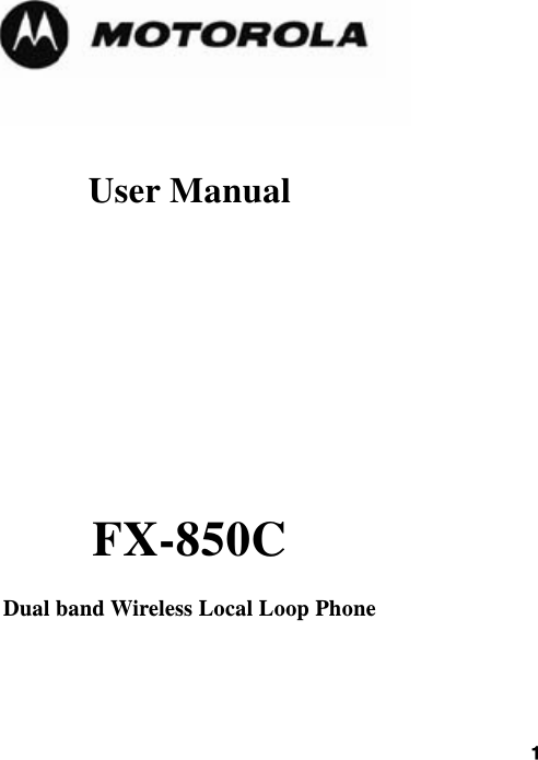  1     User Manual      FX-850C Dual band Wireless Local Loop Phone 