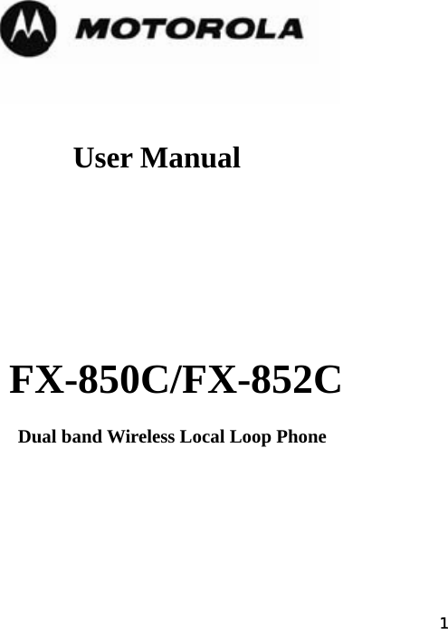  1     User Manual                                        FX-850C/FX-852C                                              Dual band Wireless Local Loop Phone 