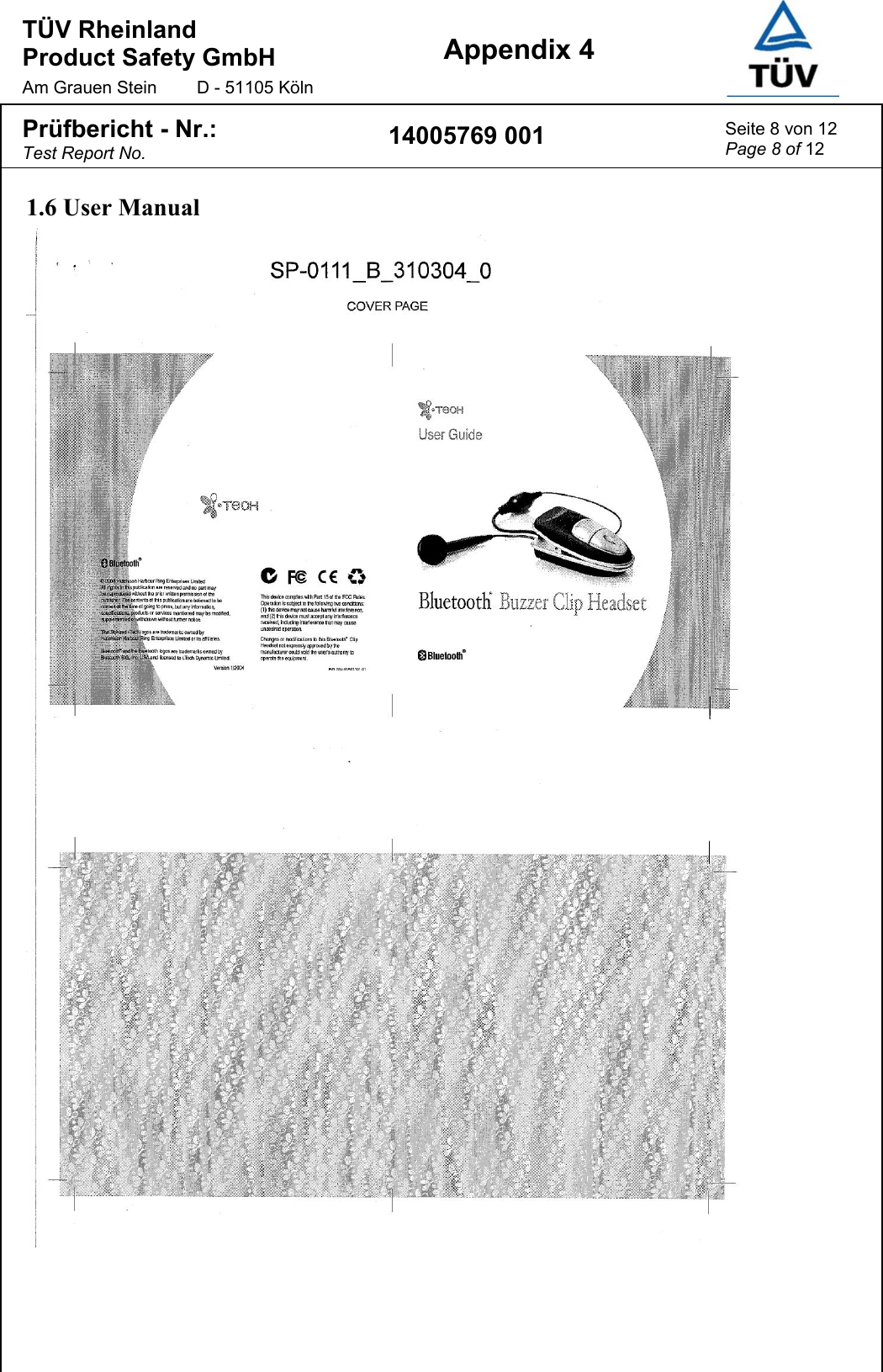 TÜV Rheinland  Product Safety GmbH Am Grauen Stein  D - 51105 Köln Appendix 4  Prüfbericht - Nr.: Test Report No. 14005769 001  Seite 8 von 12 Page 8 of 12  1.6 User Manual  