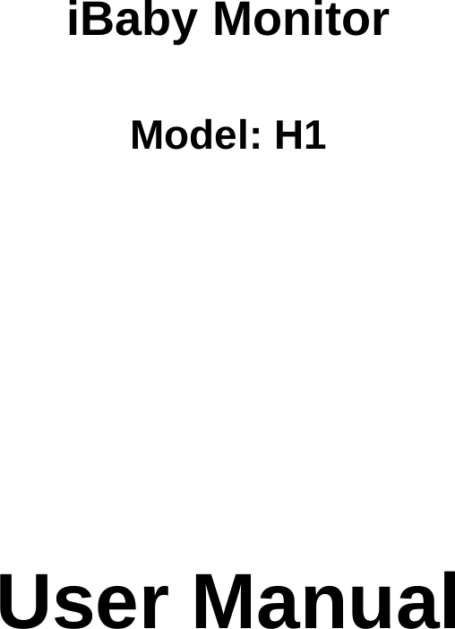   iBaby Monitor  Model: H1         User Manual        