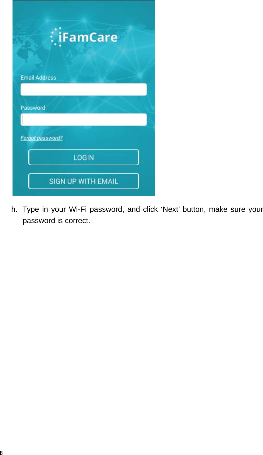  88 h.  Type in your Wi-Fi password, and click ‘Next’ button, make sure your password is correct. 
