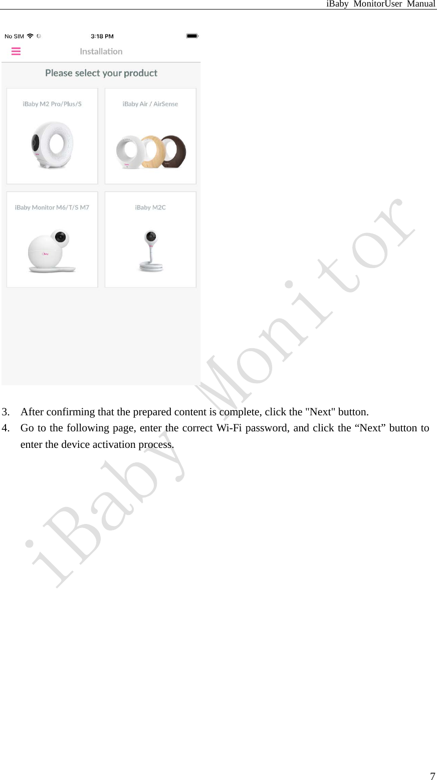 iBaby MonitorUser Manual  7   3. After confirming that the prepared content is complete, click the &quot;Next&quot; button. 4. Go to the following page, enter the correct Wi-Fi password, and click the “Next” button to enter the device activation process. 