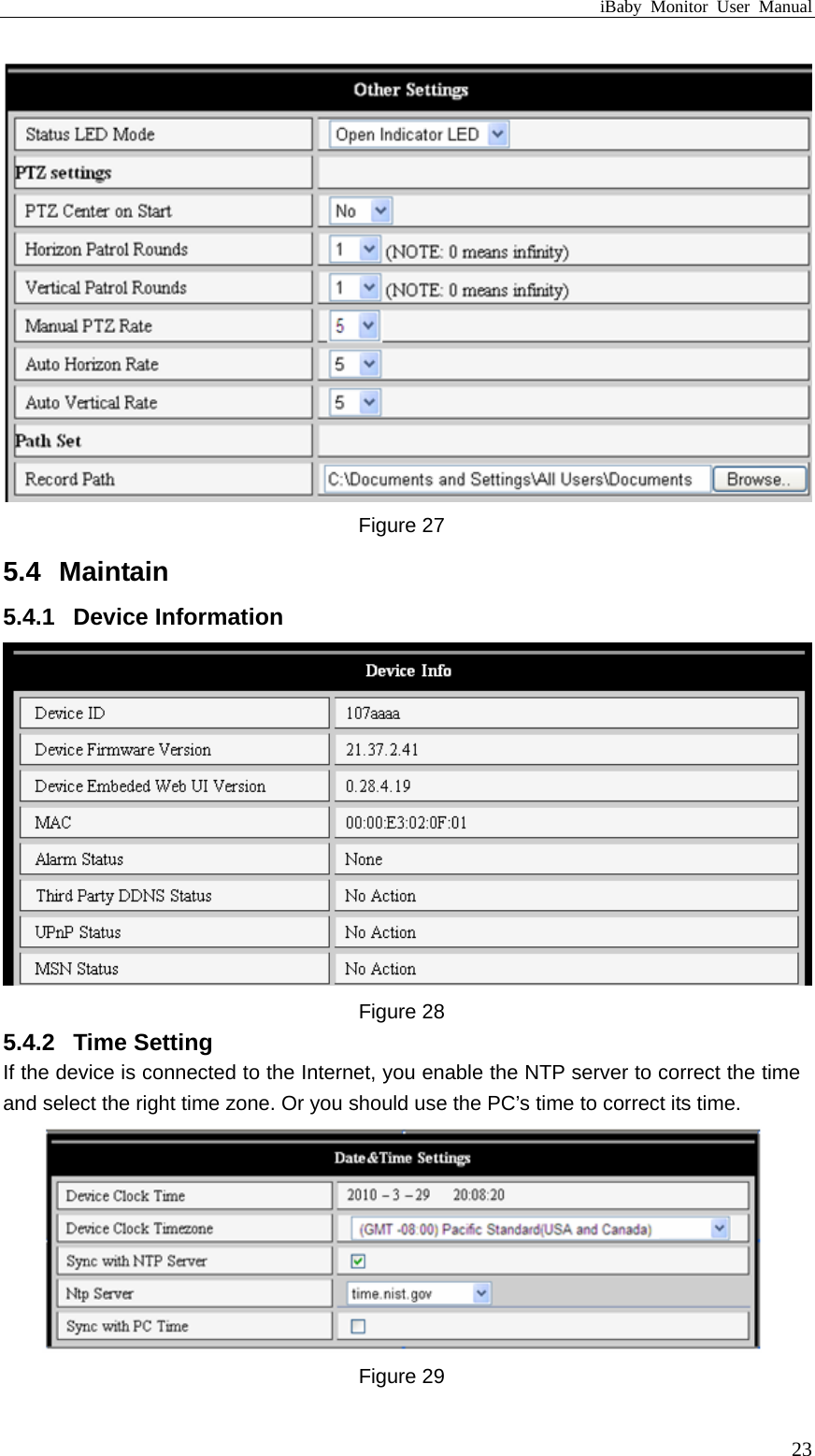 iBaby Monitor User Manual  Figure 27 5.4  Maintain 5.4.1  Device Information  Figure 28 5.4.2  Time Setting If the device is connected to the Internet, you enable the NTP server to correct the time and select the right time zone. Or you should use the PC’s time to correct its time.  Figure 29  23