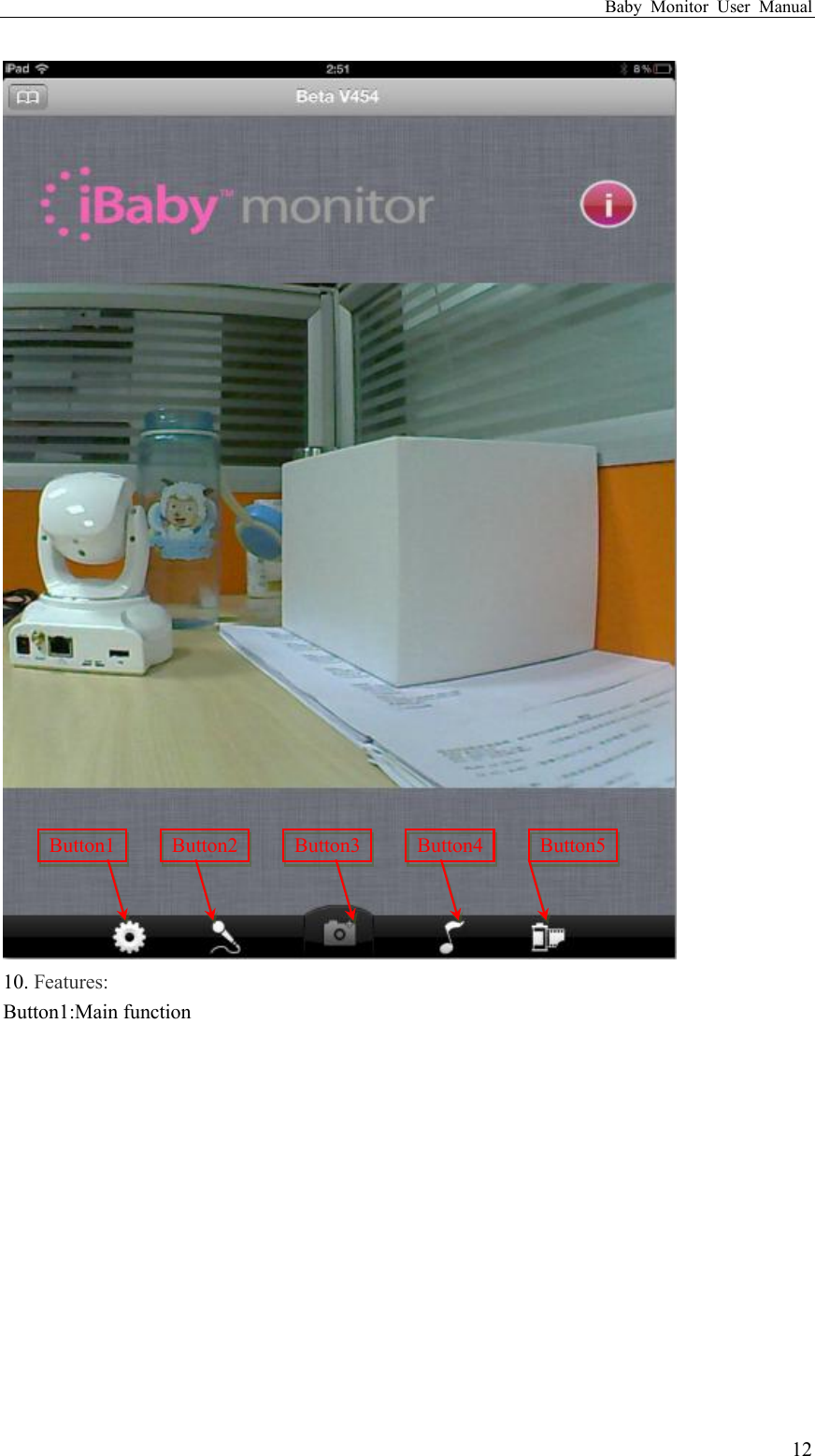 Baby  Monitor  User  Manual  12  10. Features: Button1:Main function Button1 Button2 Button3 Button4 Button5 