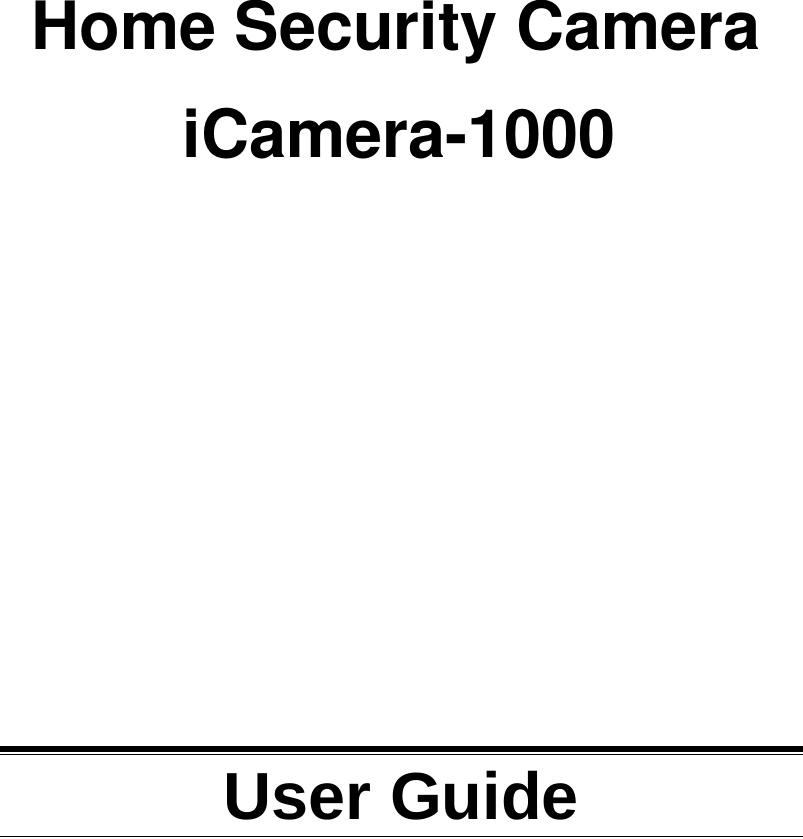       Home Security Camera                   User Guide  iCamera-1000 