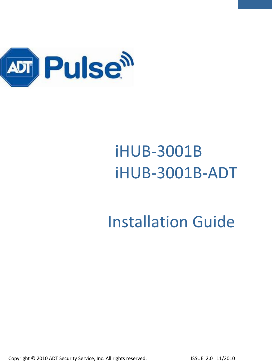          Copyright © 2010 ADT Security Service, Inc. All rights reserved.                                    ISSUE  2.0   11/2010    iHUB-3001B iHUB-3001B-ADT Installation Guide  