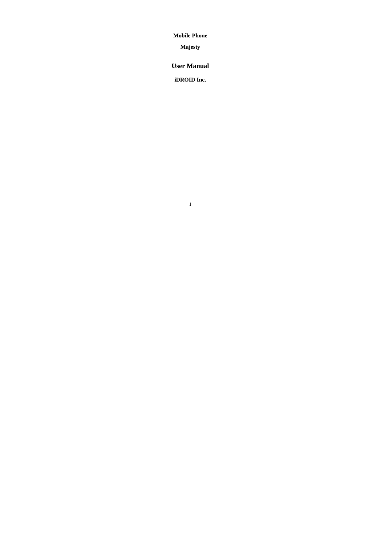   1   Mobile Phone  Majesty   User Manual  iDROID Inc. 