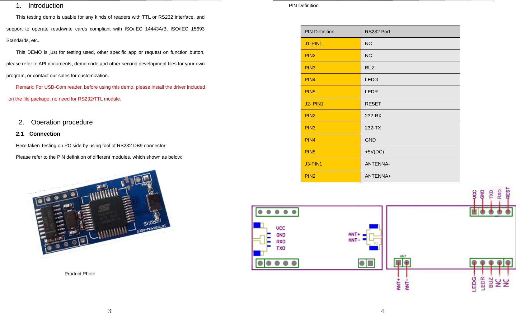 ３1. IntroductionThis testing demo is usable for any kinds of readers with TTL or RS232 interface, andsupport to operate read/write cards compliant with ISO/IEC 14443A/B, ISO/IEC 15693Standards, etc.This DEMO is just for testing used, other specific app or request on function button,please refer to API documents, demo code and other second development files for your ownprogram, or contact our sales for customization.Remark: For USB-Com reader, before using this demo, please install the driver includedon the file package, no need for RS232/TTL module.2. Operation procedure2.1 ConnectionHere taken Testing on PC side by using tool of RS232 DB9 connectorPlease refer to the PIN definition of different modules, which shown as below:Product Photo４PIN DefinitionPIN Definition RS232 PortJ1-PIN1 NCPIN2 NCPIN3 BUZPIN4 LEDGPIN5 LEDRJ2- PIN1 RESETPIN2 232-RXPIN3 232-TXPIN4 GNDPIN5 +5V(DC)J3-PIN1 ANTENNA-PIN2 ANTENNA+