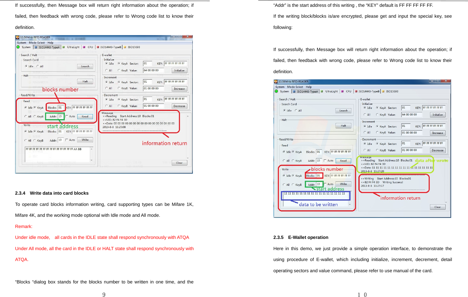 ９If successfully, then Message box will return right information about the operation; iffailed, then feedback with wrong code, please refer to Wrong code list to know theirdefinition.2.3.4 Write data into card blocksTo operate card blocks information writing, card supporting types can be Mifare 1K,Mifare 4K, and the working mode optional with Idle mode and All mode.Remark:Under idle mode, all cards in the IDLE state shall respond synchronously with ATQAUnder All mode, all the card in the IDLE or HALT state shall respond synchronously withATQA.“Blocks “dialog box stands for the blocks number to be written in one time, and the１０“Addr” is the start address of this writing , the “KEY” default is FF FF FF FF FF.If the writing block/blocks is/are encrypted, please get and input the special key, seefollowing:If successfully, then Message box will return right information about the operation; iffailed, then feedback with wrong code, please refer to Wrong code list to know theirdefinition.2.3.5 E-Wallet operationHere in this demo, we just provide a simple operation interface, to demonstrate theusing procedure of E-wallet, which including initialize, increment, decrement, detailoperating sectors and value command, please refer to use manual of the card.