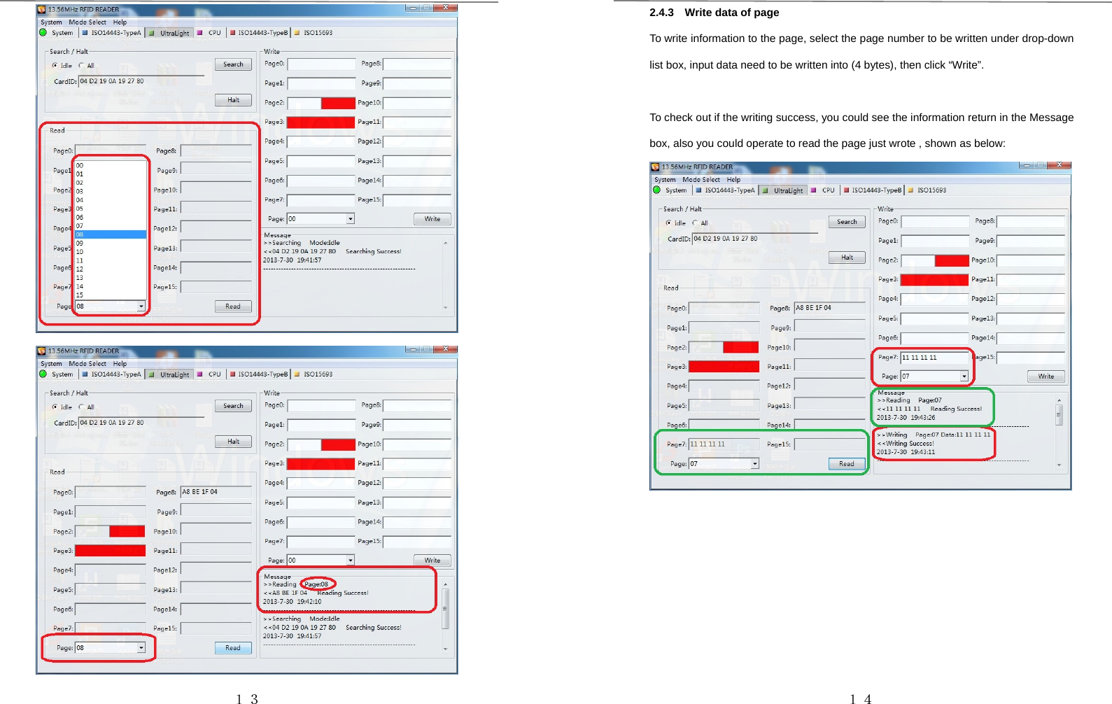 １３ １４2.4.3 Write data of pageTo write information to the page, select the page number to be written under drop-downlist box, input data need to be written into (4 bytes), then click “Write”.To check out if the writing success, you could see the information return in the Messagebox, also you could operate to read the page just wrote , shown as below: