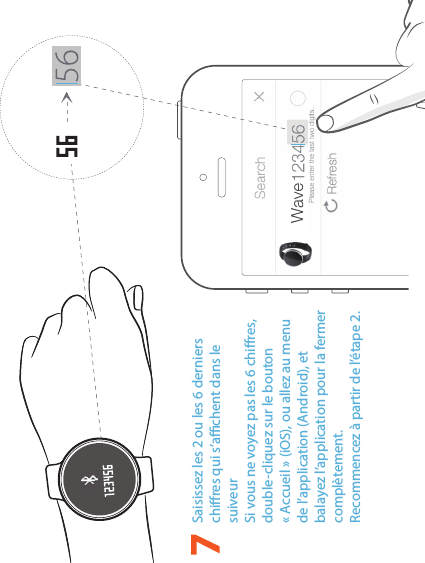 Saisissez les 2 ou les 6 derniers chires qui s’achent dans le suiveurSi vous ne voyez pas les 6 chires, double-cliquez sur le bouton « Accueil » (iOS), ou allez au menu de l’application (Android), et balayez l’application pour la fermer complètement.Recommencez à partir de l’étape 2.