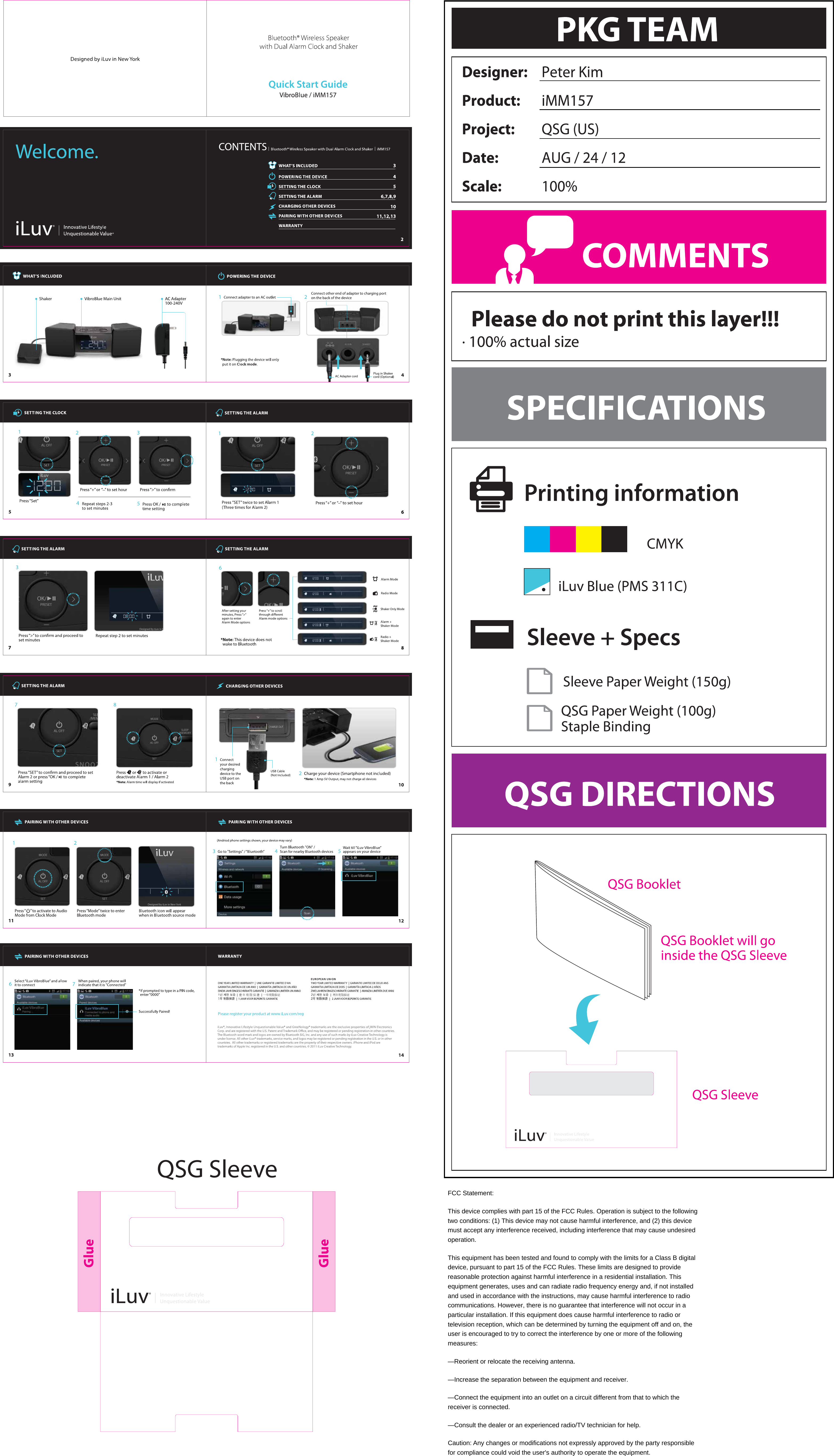 QSG SleeveFCC Statement: This device complies with part 15 of the FCC Rules. Operation is subject to the following two conditions: (1) This device may not cause harmful interference, and (2) this device must accept any interference received, including interference that may cause undesired operation. This equipment has been tested and found to comply with the limits for a Class B digital device, pursuant to part 15 of the FCC Rules. These limits are designed to provide reasonable protection against harmful interference in a residential installation. This equipment generates, uses and can radiate radio frequency energy and, if not installed and used in accordance with the instructions, may cause harmful interference to radio communications. However, there is no guarantee that interference will not occur in a particular installation. If this equipment does cause harmful interference to radio or television reception, which can be determined by turning the equipment off and on, the user is encouraged to try to correct the interference by one or more of the following measures: —Reorient or relocate the receiving antenna. —Increase the separation between the equipment and receiver. —Connect the equipment into an outlet on a circuit different from that to which the receiver is connected. —Consult the dealer or an experienced radio/TV technician for help. Caution: Any changes or modifications not expressly approved by the party responsible for compliance could void the user&apos;s authority to operate the equipment.  