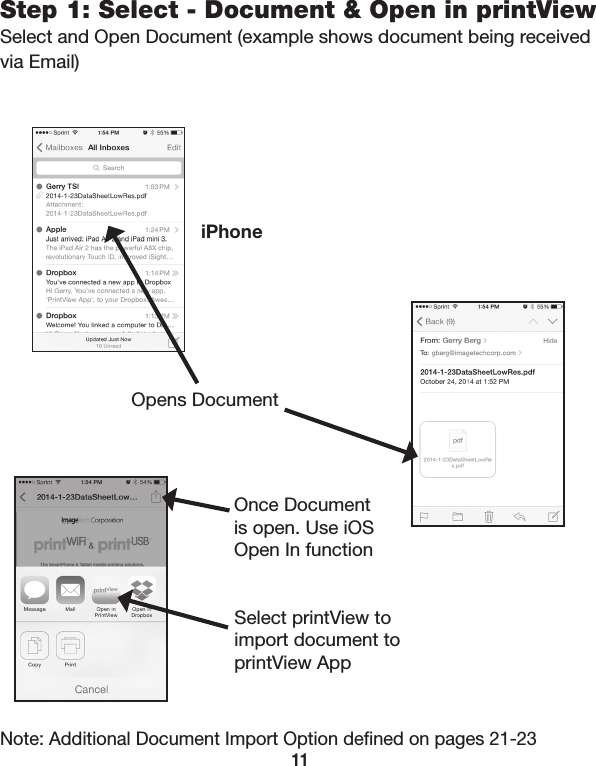 11iPhoneStep 1: Select - Document &amp; Open in printViewSelect and Open Document (example shows document being received via Email)Opens Document Once Document is open. Use iOS Open In functionSelect printView to import document to printView AppNote: Additional Document Import Option deﬁned on pages 21-23