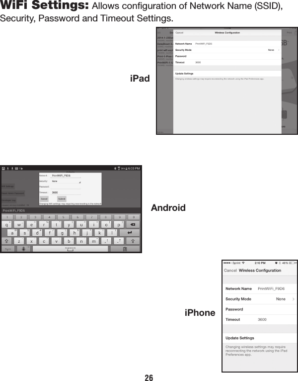 WiFi Settings: Allows conﬁguration of Network Name (SSID), Security, Password and Timeout Settings. iPad26AndroidiPhone