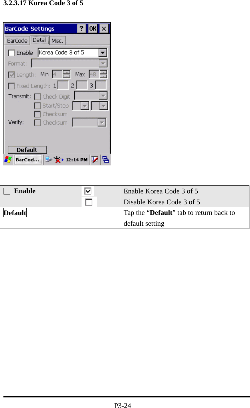 3.2.3.17 Korea Code 3 of 5                    P3-24 □ Enable   Enable Korea Code 3 of 5 Disable Korea Code 3 of 5 Default   Tap the “Default” tab to return back to default setting 