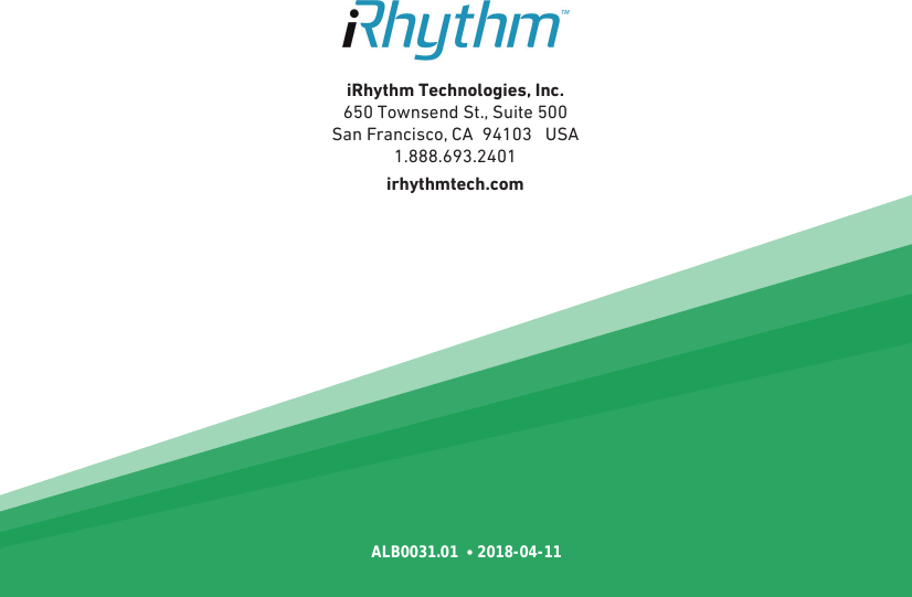 iRhythm Technologies, Inc.  650 Townsend St., Suite 500  San Francisco, CA  94103   USA1.888.693.2401 irhythmtech.com     ALB0031.01  • 2018-04-11