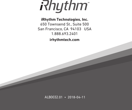       ALB0032.01  •  2018-04-11iRhythm Technologies, Inc.  650 Townsend St., Suite 500  San Francisco, CA  94103   USA1.888.693.2401 irhythmtech.com