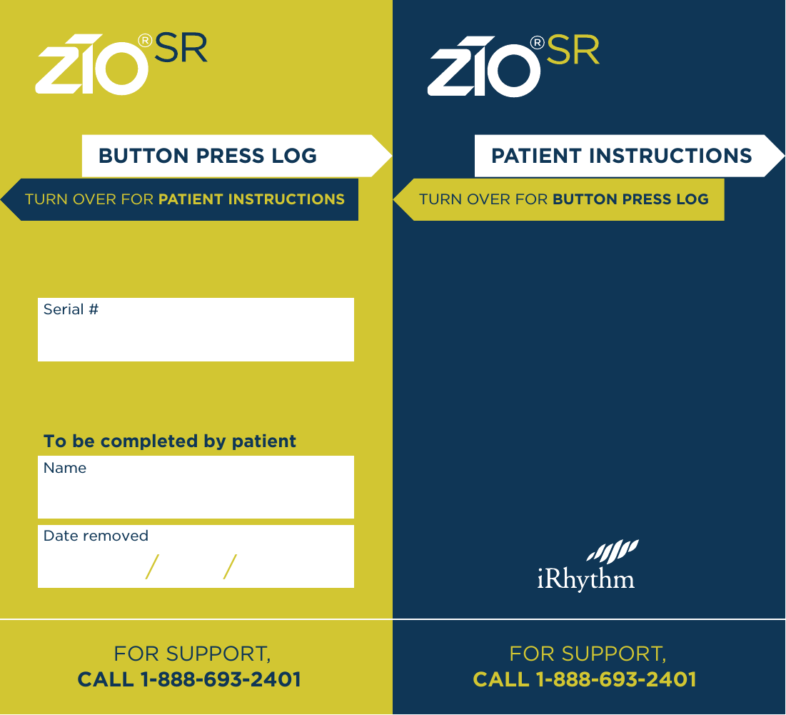 PATIENT INSTRUCTIONSFOR SUPPORT,CALL 1-888-693-2401 FOR SUPPORT,CALL 1-888-693-2401 To be completed by patientTURN OVER FOR BUTTON PRESS LOGBUTTON PRESS LOGTURN OVER FOR PATIENT INSTRUCTIONSDate removed/        /NameSerial #