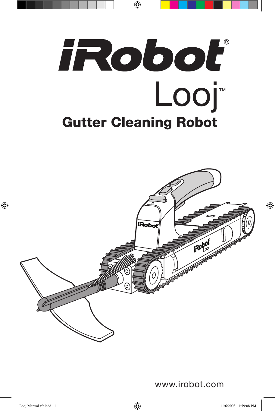 www.irobot.comGutter Cleaning RobotLooj Manual v9.indd   1 11/6/2008   1:59:08 PM