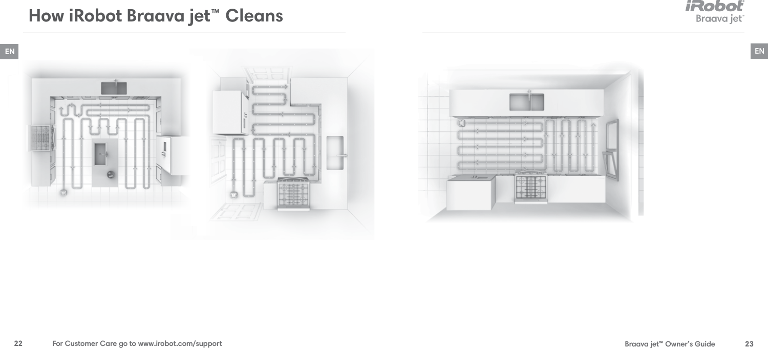  Braava jet™ Owner’s Guide  23EN22  For Customer Care go to www.irobot.com/supportENHow iRobot Braava jet™ Cleans