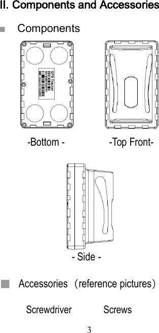 3Ⅱ. Components and Accessories■Components-Bottom - -Top Front-- Side -■Accessories（reference pictures）Screwdriver Screws