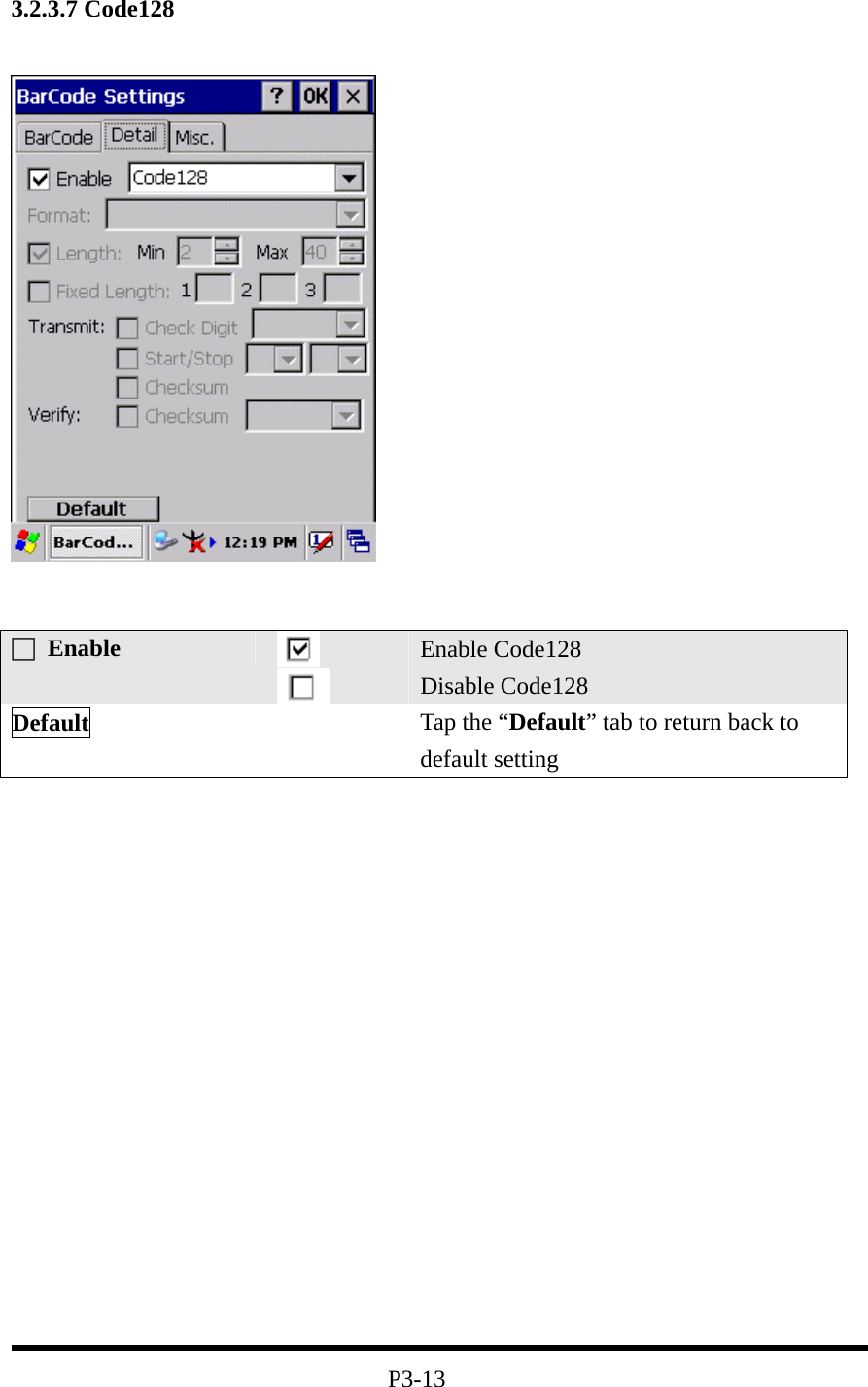 3.2.3.7 Code128                    P3-13 □ Enable   Enable Code128 Disable Code128 Default   Tap the “Default” tab to return back to default setting 