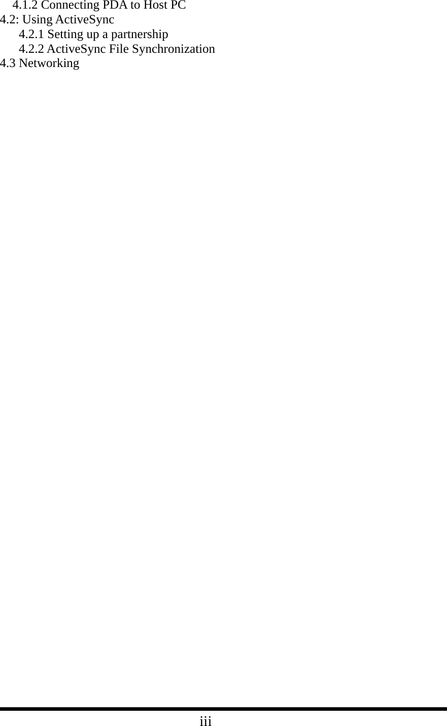   4.1.2 Connecting PDA to Host PC 4.2: Using ActiveSync       4.2.1 Setting up a partnership    4.2.2 ActiveSync File Synchronization 4.3 Networking                                             iii                               