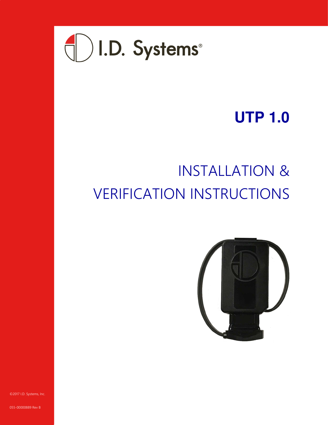     UTP 1.0  INSTALLATION &amp;  VERIFICATION INSTRUCTIONS    ©2017 I.D. Systems, Inc. 055-00000889 Rev B 