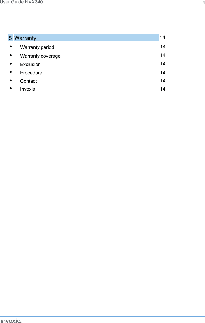 5  Warranty 4User Guide NVX340•Warranty period 14•Warranty coverage•Exclusion•Procedure 14•Contact•Invoxia 1414141414