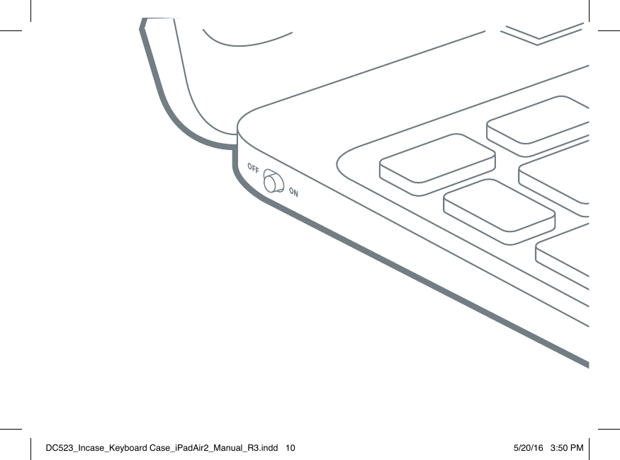 DC523_Incase_Keyboard Case_iPadAir2_Manual_R3.indd   10 5/20/16   3:50 PM