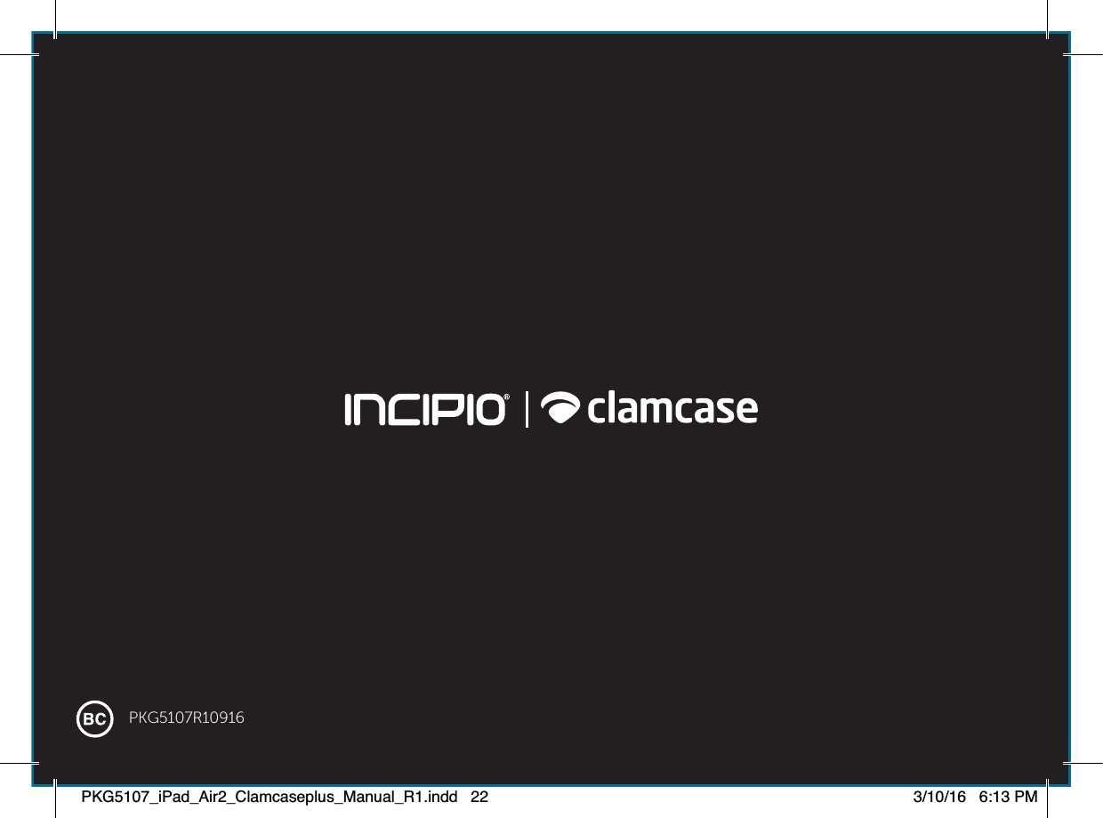 PKG5107R10916PKG5107_iPad_Air2_Clamcaseplus_Manual_R1.indd   22 3/10/16   6:13 PM