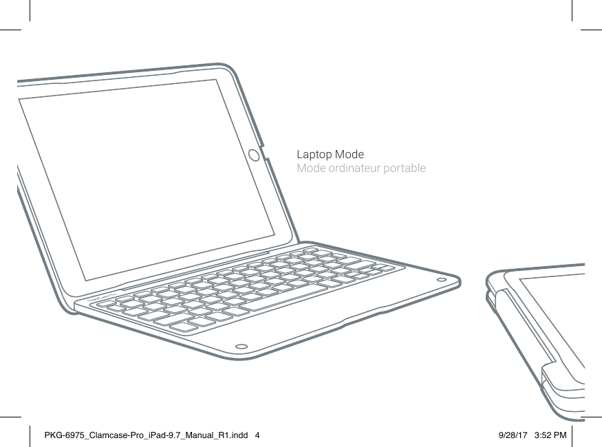 Laptop ModeMode ordinateur portablePKG-6975_Clamcase-Pro_iPad-9.7_Manual_R1.indd   4 9/28/17   3:52 PM