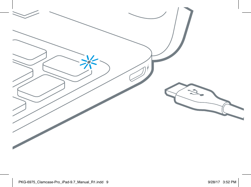 PKG-6975_Clamcase-Pro_iPad-9.7_Manual_R1.indd   9 9/28/17   3:52 PM