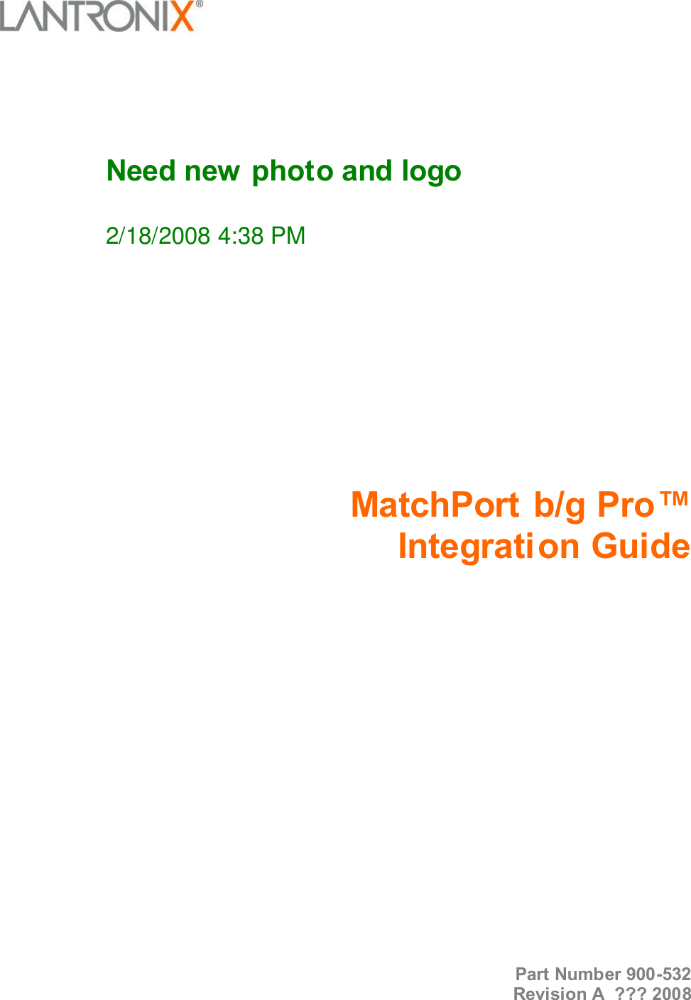      Need new  photo and logo   2/18/2008 4:38 PM        MatchPort b/g Pro™  Integration Guide                      Part Number 900-532 Revision A  ??? 2008 