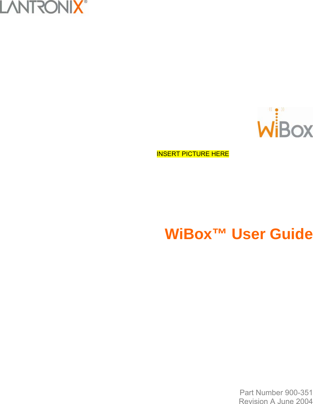                     INSERT PICTURE HERE     WiBox™ User Guide               Part Number 900-351 Revision A June 2004