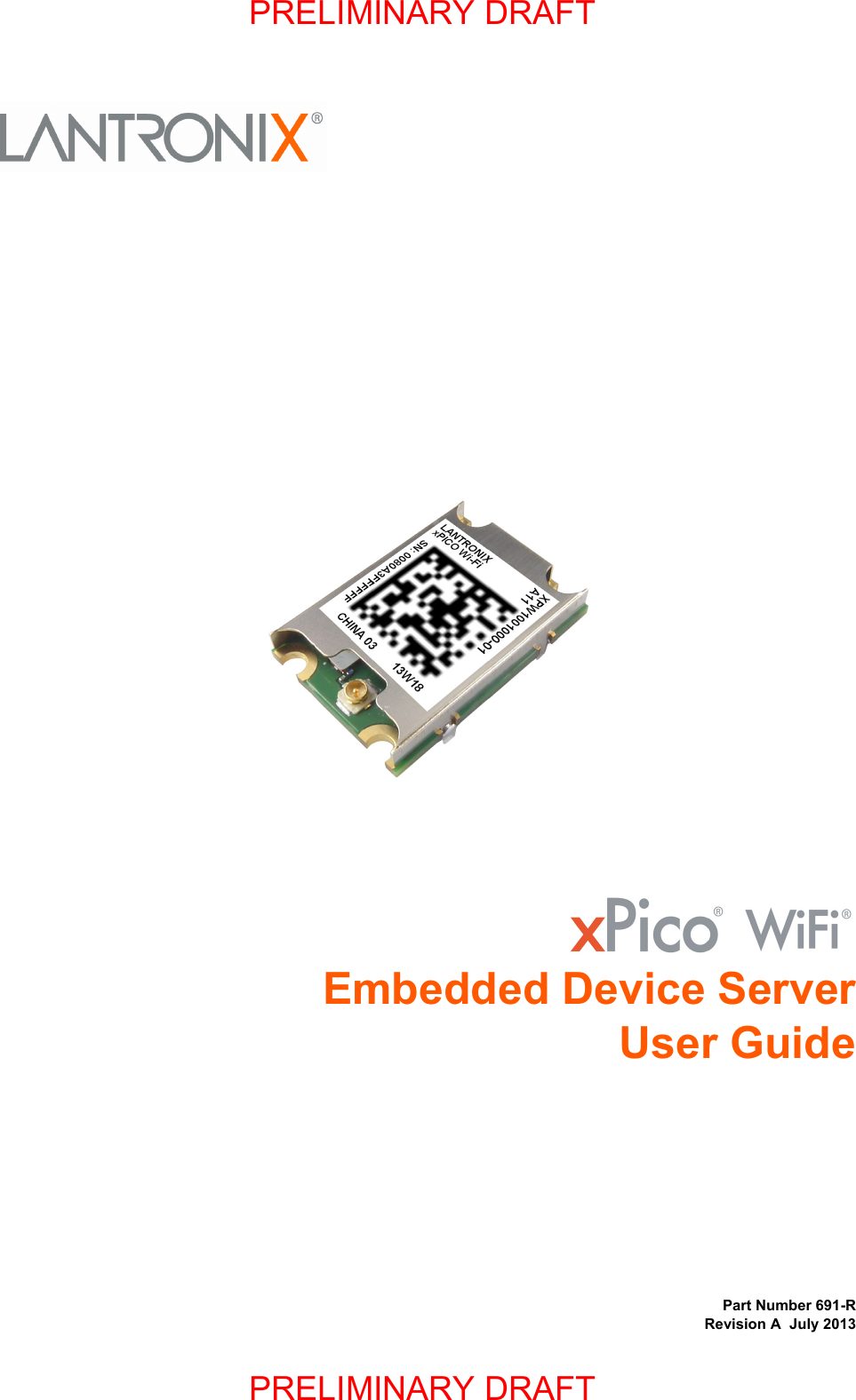 Part Number 691-RRevision A  July 2013xPico Wi-Fi Embedded Device Server User GuidePRELIMINARY DRAFTPRELIMINARY DRAFT