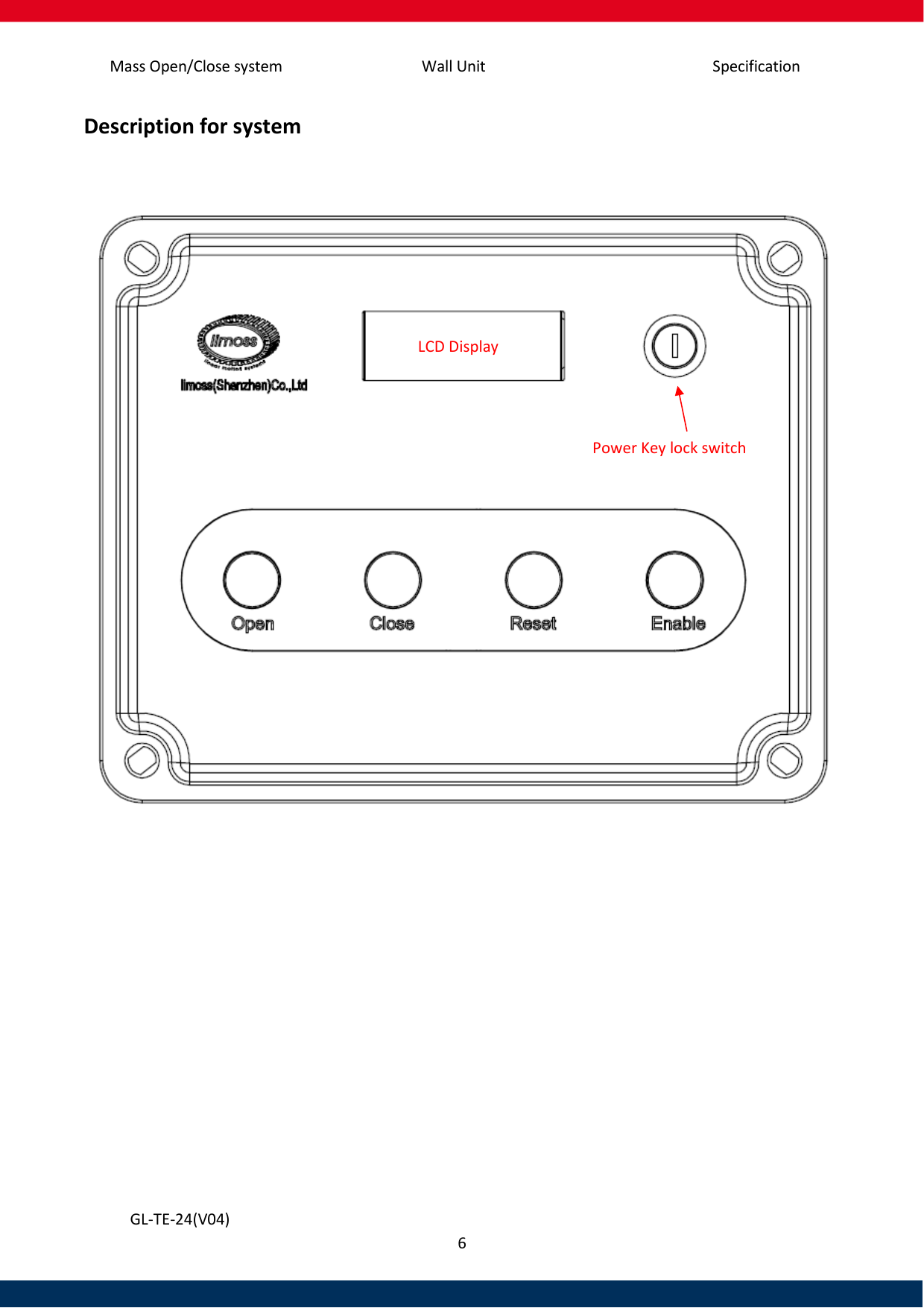 Specification Mass Open/Close system Wall Unit 6   GL-TE-24(V04) Description for system          LCD Display   Power Key lock switch 