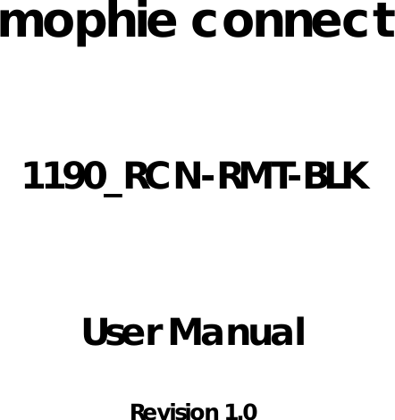      mophie connect  1190_RCN-RMT-BLK  User Manual Revision 1.0      
