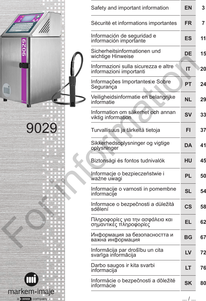 Safety and important informationS&eacute;curit&eacute; et informations importantesInformaci&oacute;n de seguridad e informaci&oacute;n importanteSicherheitsinformationen und wichtige HinweiseInformazioni sulla sicurezza e altre informazioni importantiInforma&ccedil;&otilde;es Importantes e Sobre Seguran&ccedil;aVeiligheidsinformatie en belangrijke informatieInformation om s&auml;kerhet och annan viktig informationTurvallisuus ja t&auml;rkeit&auml; tietojaSikkerhedsoplysninger og vigtige oplysningerBiztons&aacute;gi &eacute;s fontos tudnival&oacute;kInformacije o varnosti in pomembne informacijeDarbo saugos ir kita svarbi informacijainform&aacute;cie9029EN 3FR 7ES 11DE 15IT 20PT 24NL 29SV 33FI 37DA 41HU 45PL 50SL 54CS 58EL 62BG 67LV 72LT 76SK 80... / ...For information