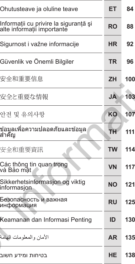 Ohutusteave ja oluline teaveG&uuml;venlik ve &Ouml;nemli Bilgiler安全和重要信息安全と重要な情報안전 및 유의사항ข ้อมูลเพื่อความปลอดภัยและข ้อมูลส�าคัญ安全和重要資訊 Sikkerhetsinformasjon og viktig informasjonKeamanan dan Informasi PentingET 84RO 88HR 92TR 96ZH 100JA 103KO 107TH 111TW 114VN 117NO 121RU 125ID 130AR 135HE 138For information